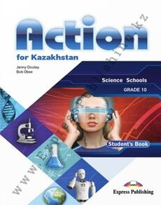 Action for Kazakhstan Grade 10 (Science Schools) Student`s book. ЕМ. Jenny Dooley